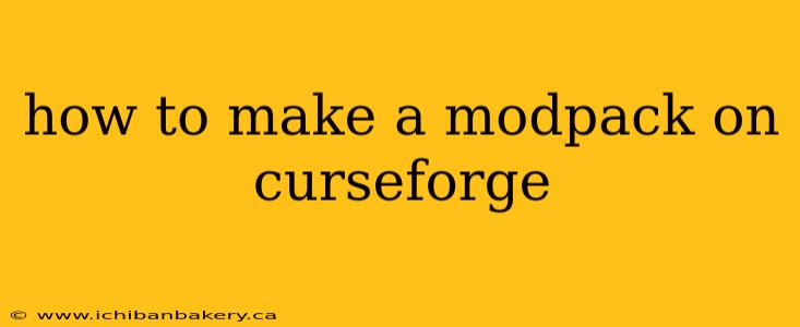 how to make a modpack on curseforge
