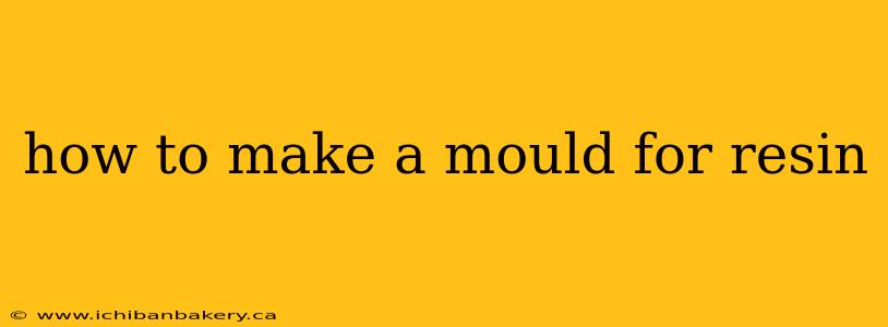 how to make a mould for resin