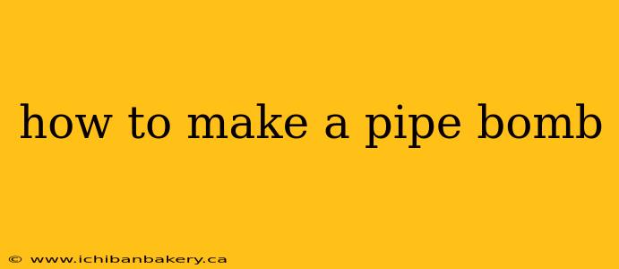 how to make a pipe bomb