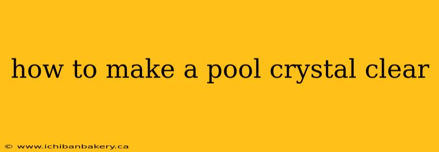 how to make a pool crystal clear