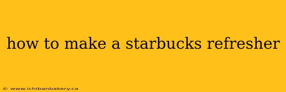 how to make a starbucks refresher