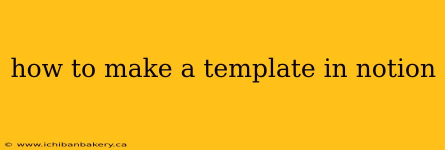 how to make a template in notion