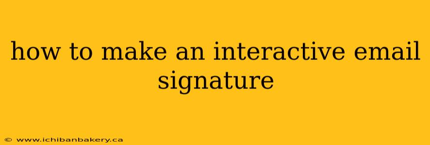 how to make an interactive email signature