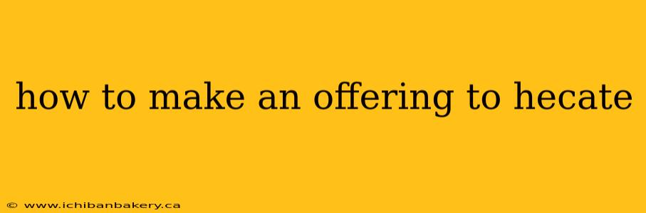 how to make an offering to hecate