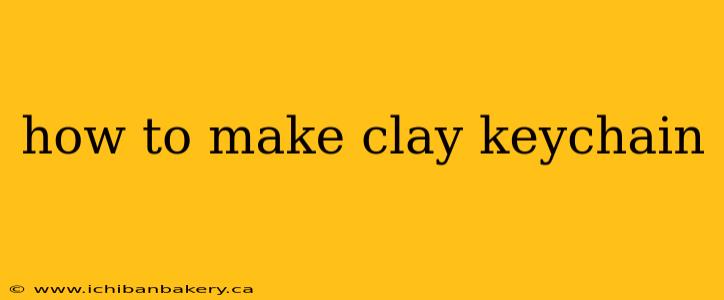 how to make clay keychain