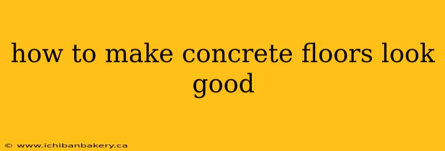 how to make concrete floors look good