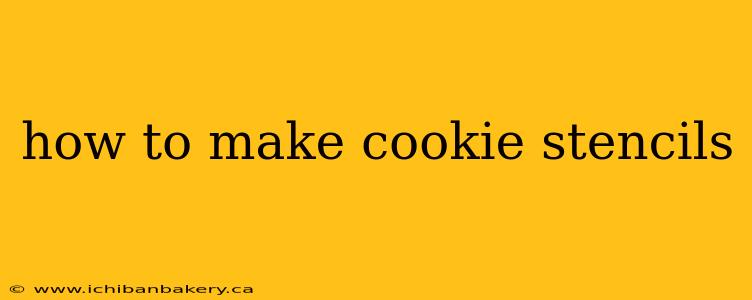 how to make cookie stencils