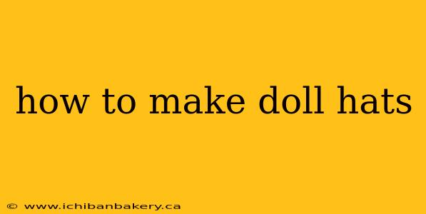 how to make doll hats