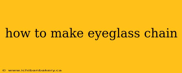 how to make eyeglass chain