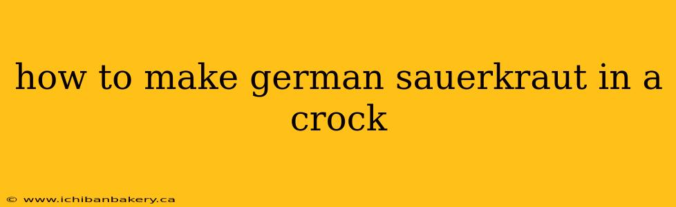 how to make german sauerkraut in a crock