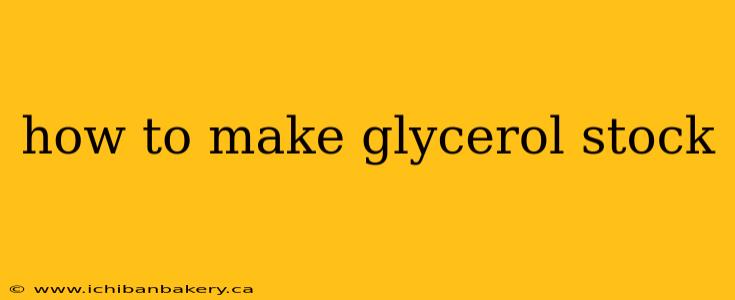 how to make glycerol stock
