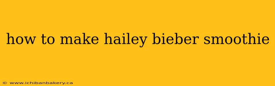 how to make hailey bieber smoothie