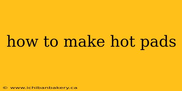 how to make hot pads