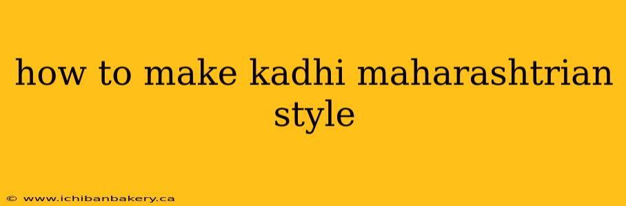 how to make kadhi maharashtrian style