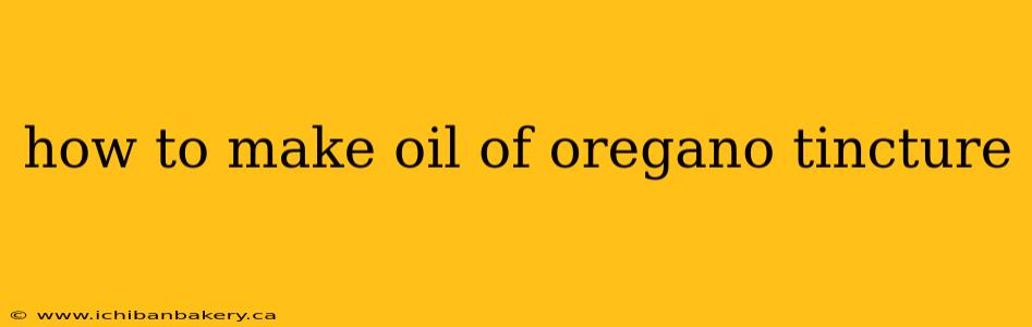 how to make oil of oregano tincture
