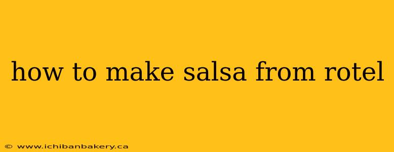 how to make salsa from rotel