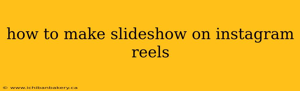 how to make slideshow on instagram reels