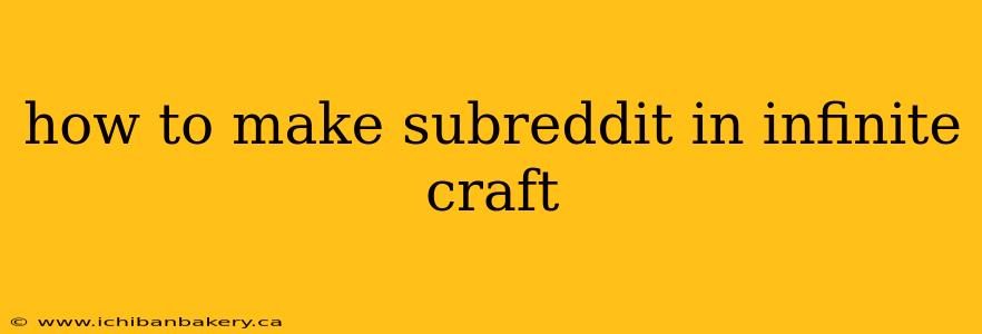 how to make subreddit in infinite craft