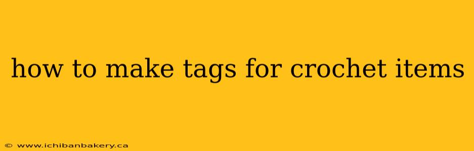 how to make tags for crochet items