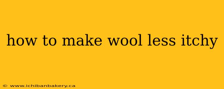how to make wool less itchy