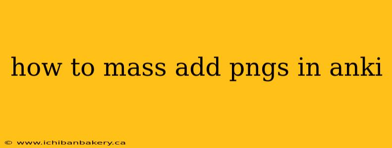 how to mass add pngs in anki