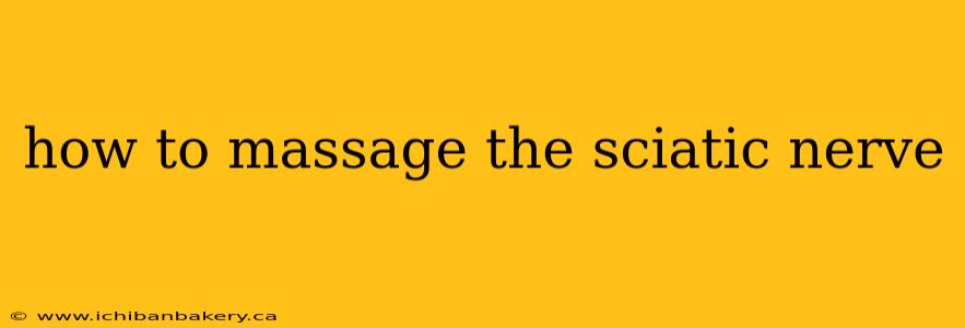 how to massage the sciatic nerve