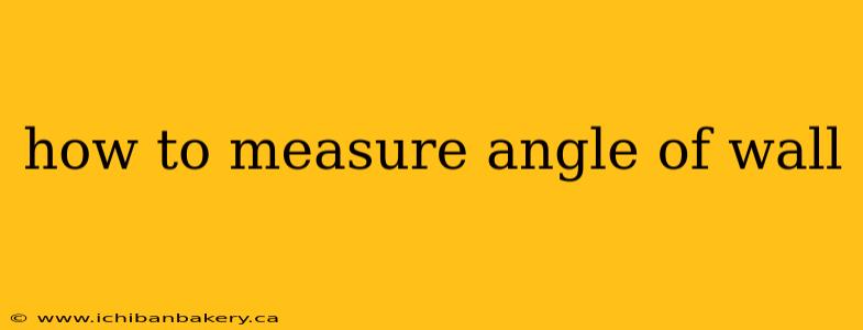 how to measure angle of wall