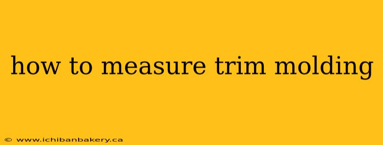 how to measure trim molding