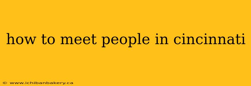how to meet people in cincinnati