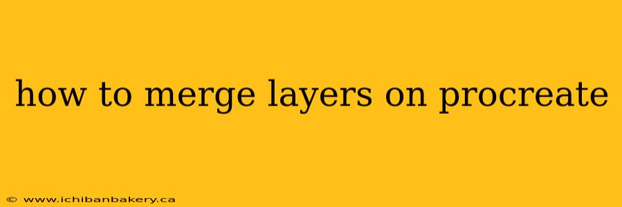 how to merge layers on procreate