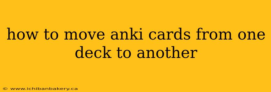 how to move anki cards from one deck to another