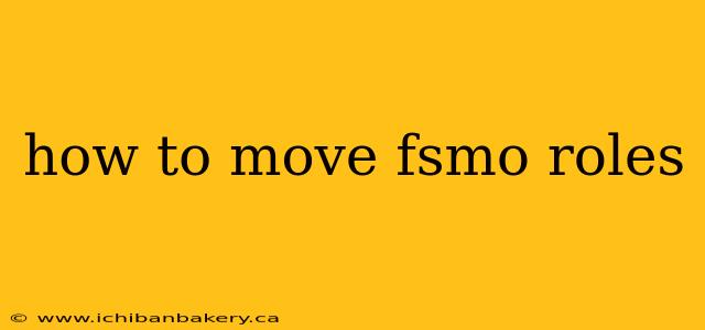how to move fsmo roles