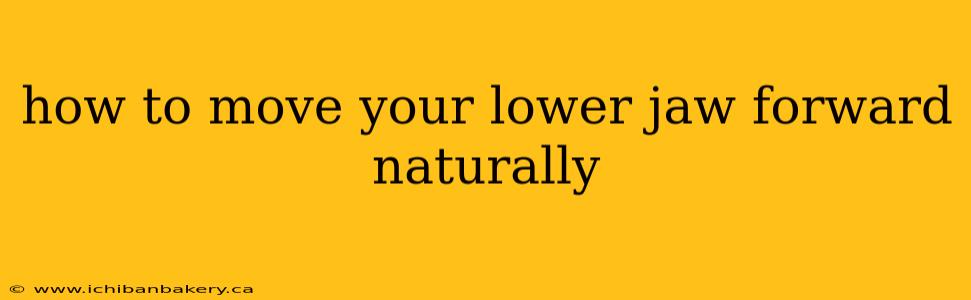 how to move your lower jaw forward naturally