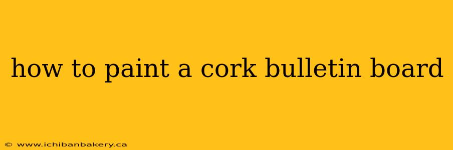 how to paint a cork bulletin board