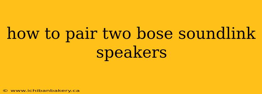how to pair two bose soundlink speakers