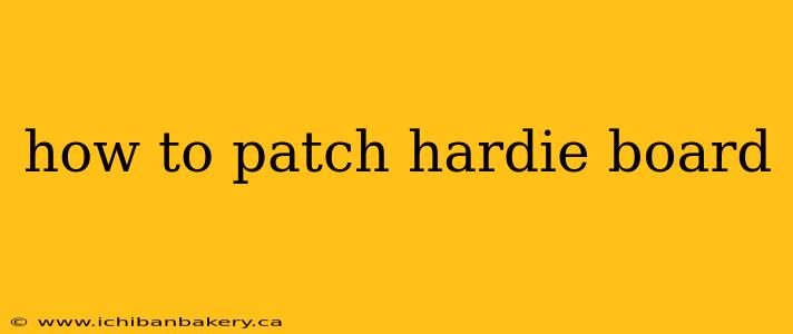 how to patch hardie board