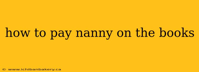how to pay nanny on the books