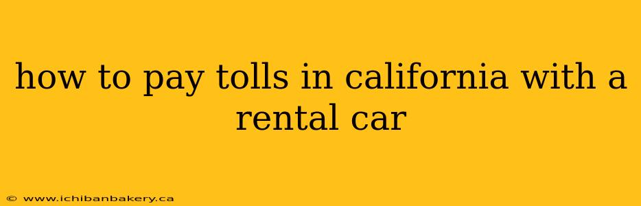 how to pay tolls in california with a rental car