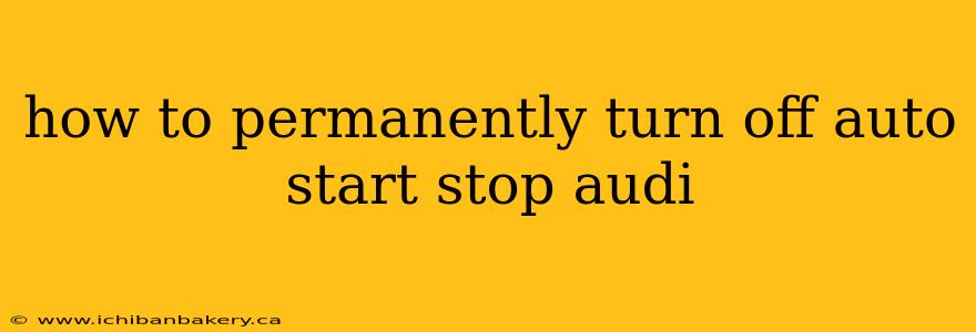 how to permanently turn off auto start stop audi
