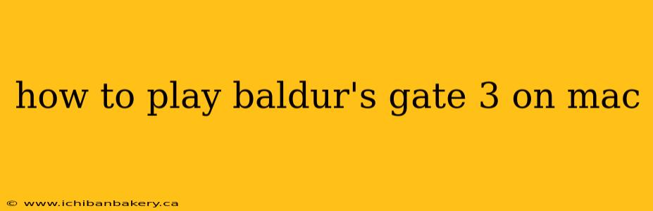 how to play baldur's gate 3 on mac