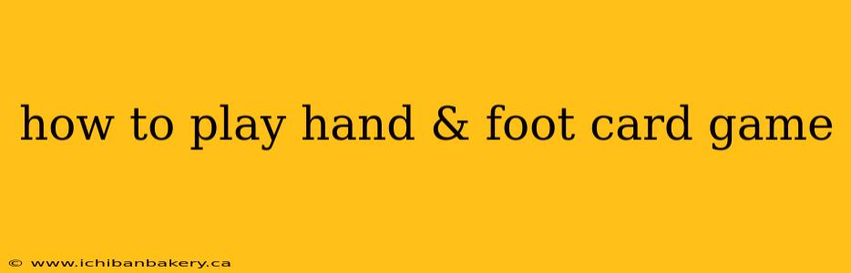 how to play hand & foot card game