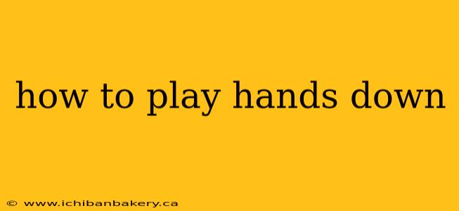 how to play hands down