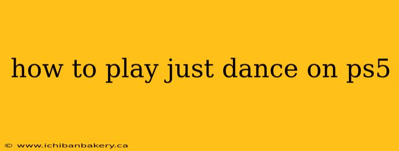 how to play just dance on ps5