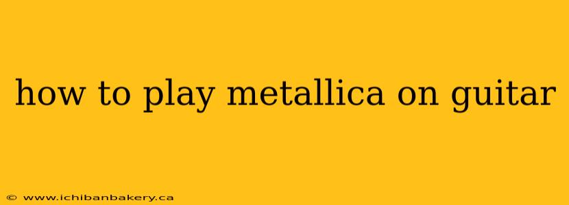 how to play metallica on guitar