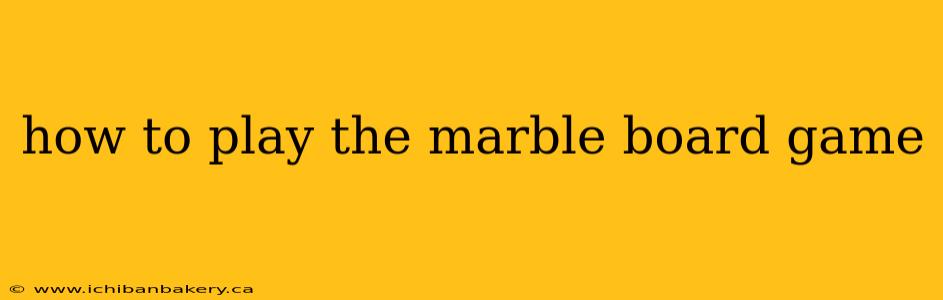 how to play the marble board game