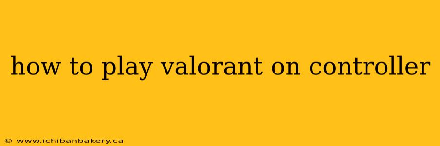how to play valorant on controller