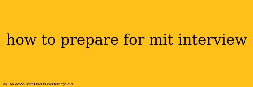 how to prepare for mit interview