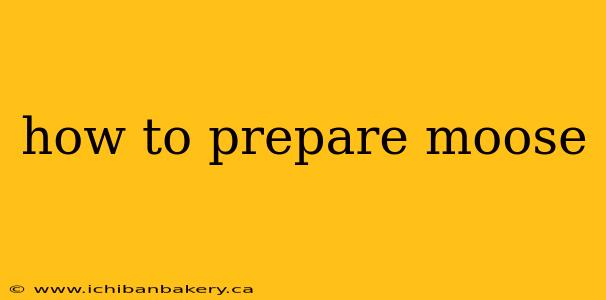 how to prepare moose