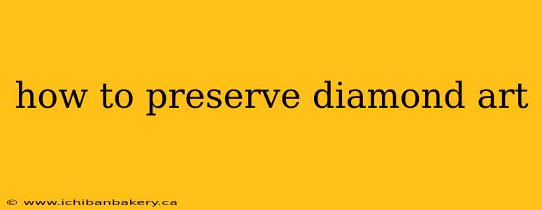 how to preserve diamond art