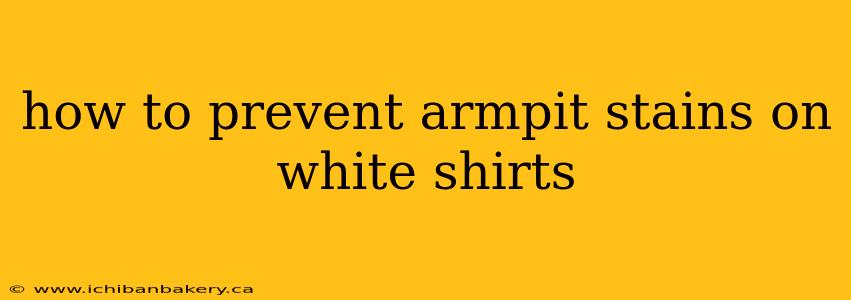 how to prevent armpit stains on white shirts